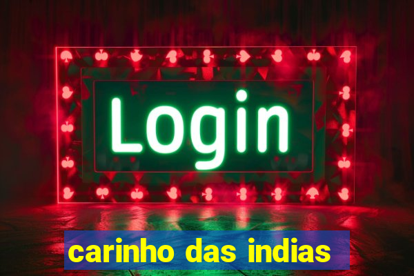 carinho das indias